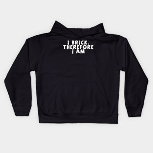 I Brick, Therefore I am Kids Hoodie